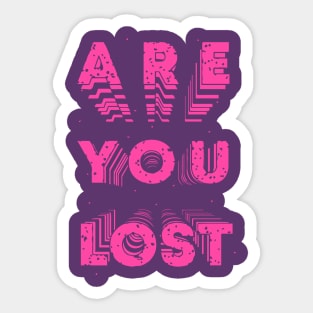 Are You Lost? Sticker